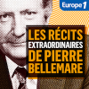 Europe 1 podcast Les Récits extraordinaires de Pierre Bellemare